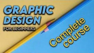 Graphic Design Tutorial For Beginners | Graphic Design (Full Course)