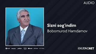 Bobomurod Hamdamov - Sizni sog'indim | Бобомурод Хамдамов - Сизни согиндим (AUDIO)