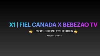 X1 | COM YOUTUBER | OFF | FIEL CANADA X BEBEZAO TV | PES2021 MOBILE!!!