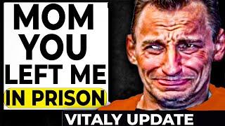 This Is Why Vitaly’s Mom Left Him All Alone in Prison