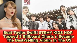 Beat Taylor Swift! STRAYKIDS HOP Topped 3 Billboard Charts n Became The Best-Selling Album In The US