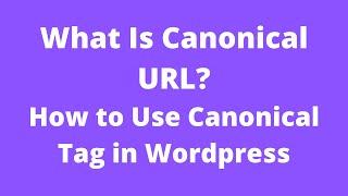 What is Canonical URL? How can I insert Canonical tag in Wordpress by Using Yoast SEO Plugin