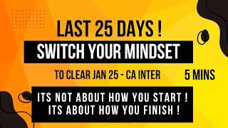 How to pass CA INTER JAN 25 in 25 days ! Right mindset for studying in last one month !