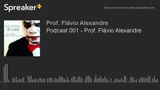 Podcast 001 - Prof. Flávio Alexandre (made with Spreaker)