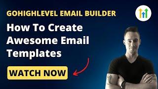 GoHighLevel Email Builder Tutorial How To Create Awesome Email Templates