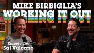 Sal Vulcano | A Bonafide Lunatic | Mike Birbiglia's Working It Out Podcast