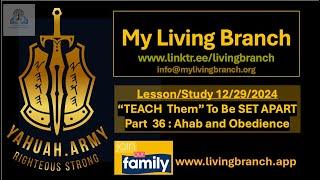 12-29-2024  "TEACH THEM" To Be SET APART Part 36: Ahab and Obedience