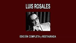 LUIS ROSALES A FONDO - EDICIÓN COMPLETA y RESTAURADA