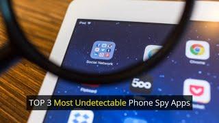 TOP 3 Most Undetectable Phone Spy Apps