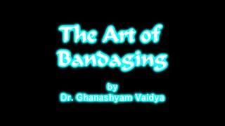 Bandages 01_Upper Limb-Neck-Chest-Abdomen. By Dr. Ghanashyam Vaidya