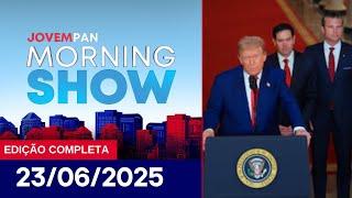 EUA ENTRAM NA GUERRA ENTRE ISRAEL E IRÃ | MORNING SHOW - 23/06/2025