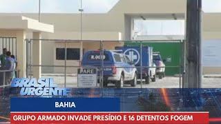 Grupo armado invade penitenciária e 16 detentos fogem no sul da Bahia | Brasil Urgente