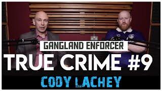 Gangland Enforcer In Strangeways Prison: Cody Lachey | True Crime Podcast 9