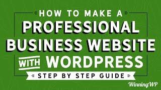 How To Make A Professional Business Website With WordPress – Step By Step – A Complete Guide!