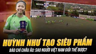 HUỲNH NHƯ TẠO SIÊU PHẨM SÚT PHẠT KHIẾN BÁO CHÍ CHÂU ÂU PHÁT CUỒNG: SAO NGƯỜI VIỆT NAM GIỎI THẾ ĐƯỢC?