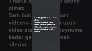 1hafta içerinsind 20 abone olmazsam kanalı silerim