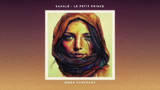 Sahalé - Le Petit Prince (Original Mix) | Inner Symphony