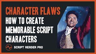 Character Flaws: The Secret to Creating Memorable Screenplay Characters | Script Reader Pro