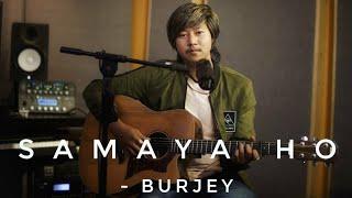 Samaya Ho - Burjey ( unplugged studio)