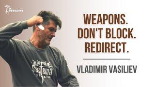 Weapons. Don't block. Redirect.