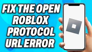 How to Fix the Open Roblox Protocol URL Error (2024) - Easy Fix