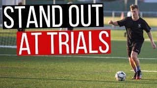 How To Stand Out At Soccer Trials In 7 Minutes