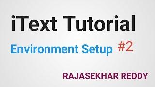 #2 iText Tutorial Environment Setup | Create PDF Document with iTextPDF Java | RAJASEKHAR REDDY