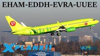 X-Plane 11 | Off to the Motherland!? Россия | EHAM-EDDH-EVRA-UUEE | B757 A320 B737 | Welcome 2018!!