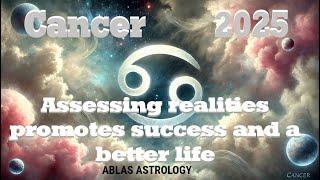 Horoscope Cancer 2025. A year to assess and confirm reality. Great evolution from June onward