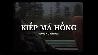 Kiếp Má Hồng - TLong x Quanvrox「Lofi Ver.」/ Official Lyrics Video