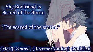 Shy Boyfriend Is Scared of The Storm [M4F] [Reverse Comfort] [Scared]