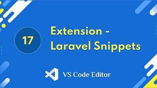 17. Extension - Laravel Snippets | VS Code Editor