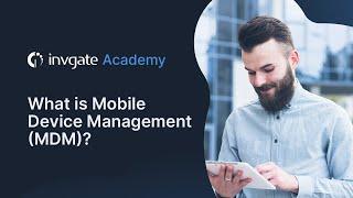 What is Mobile Device Management (MDM)?