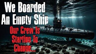 "We Boarded An Empty Ship Our Crew Is Starting To Change" Creepypasta Scary Story