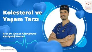 Kolesterol ve Yaşam Tarzı - Prof. Dr. Ahmet Karabulut