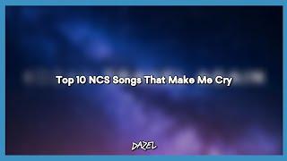 Top 10 NCS Songs That Make Me Cry