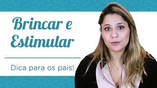 DICA PARA PAIS! BRINCAR E ESTIMULAR!