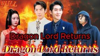 【FULL】"Dragon Lord Returns" #God #Counterattack #Urban #Cultivation