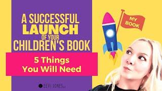 Successful Launch of your Children's Book - 5  Things You Will Need