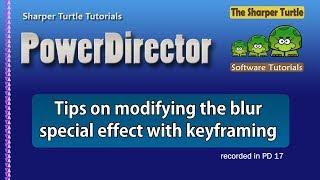 PowerDirector - Tips on modifying the blur special effect with keyframing