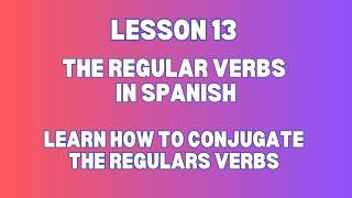 Learn how to use the regular verbs in Spanish (Lesson 13) Intensive Spanish Lesson.