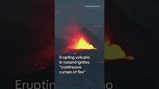 Erupting volcano in Iceland ignites "continuous curtain of fire" #shorts