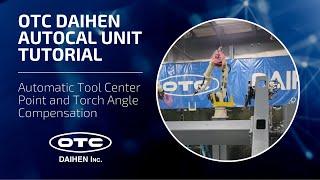 OTC DAIHEN AutoCal Unit Tutorial | Automatic Tool Center Point and Torch Angle Compensation