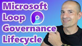 All you need to know about Microsoft Loop Governance, Lifecycle and Management Controls