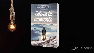 Vídeo inspiracional: Este es tu momento |  Javier Iriondo