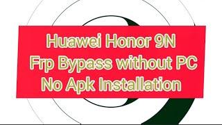 Huawei Honor 9N Frp Bypass 100% working without pc How To Reset Google Account Honor 9N