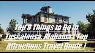 Top 8 Things to Do in Tuscaloosa, Alabama ( Top Attractions Travel Guide )