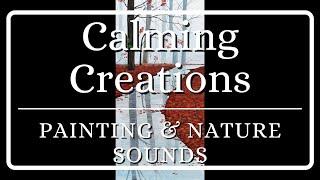 Calming Creations - Painting With Nature Sounds for Studying, Meditating, Relaxing, and Sleeping
