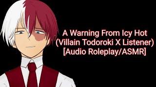 (Villain Todoroki X Listener) - A Warning From Icy Hot [Audio Roleplay/ASMR]