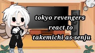 tokyo revengers react to takemichi as senju 2/2